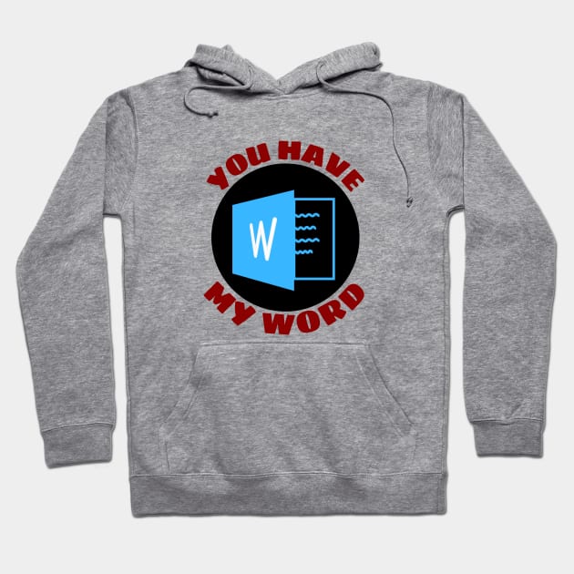 You Have My Word | Word Pun Hoodie by Allthingspunny